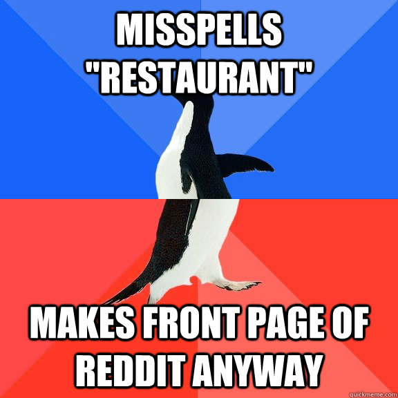 misspells restaurant makes front page of reddit anyway - Socially Awkward Awesome Penguin
