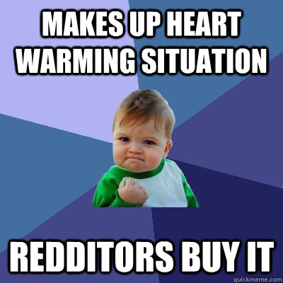 makes up heart warming situation redditors buy it - Success Kid
