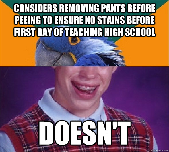 considers removing pants before peeing to ensure no stains b -