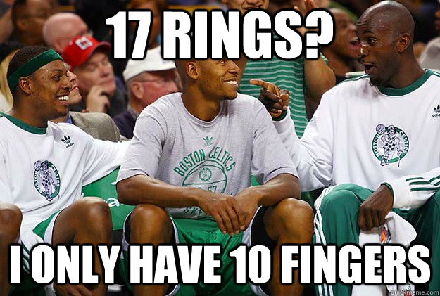 17 rings i only have 10 fingers - celtics problems