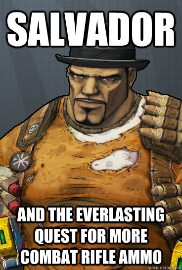 salvador and the everlasting quest for more combat rifle amm - salvadornucky