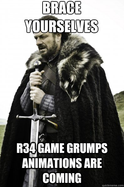 brace yourselves r34 game grumps animations are coming - Game of Thrones