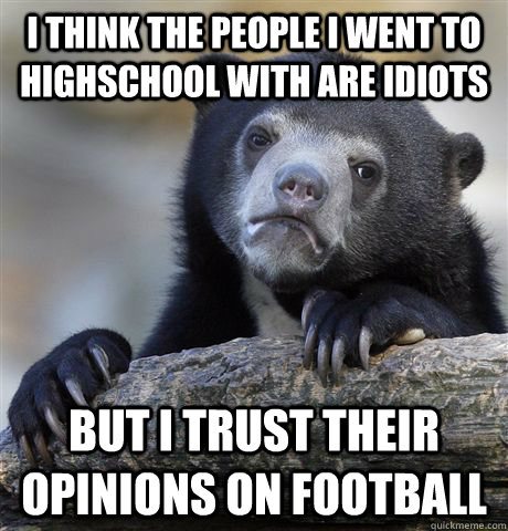 i think the people i went to highschool with are idiots but - Confession Bear