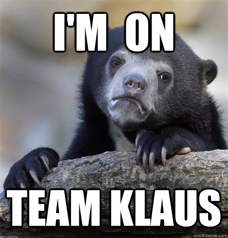 im on team klaus - Confession Bear