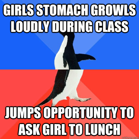 girls stomach growls loudly during class jumps opportunity t - Socially Awkward Awesome Penguin