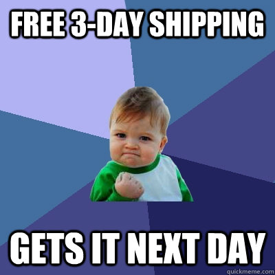 free 3day shipping gets it next day - Success Kid