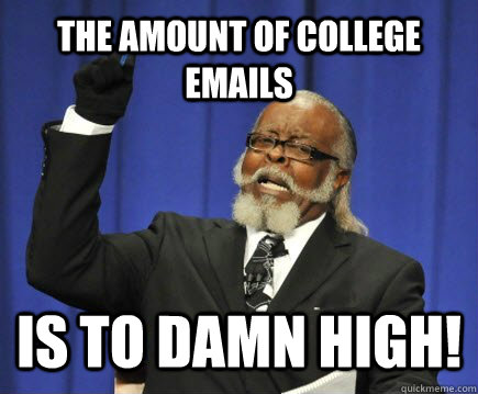 the amount of college emails is to damn high - Too Damn High