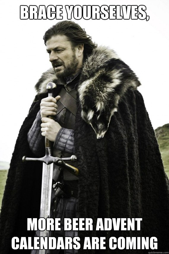 brace yourselves more beer advent calendars are coming - Brace yourself