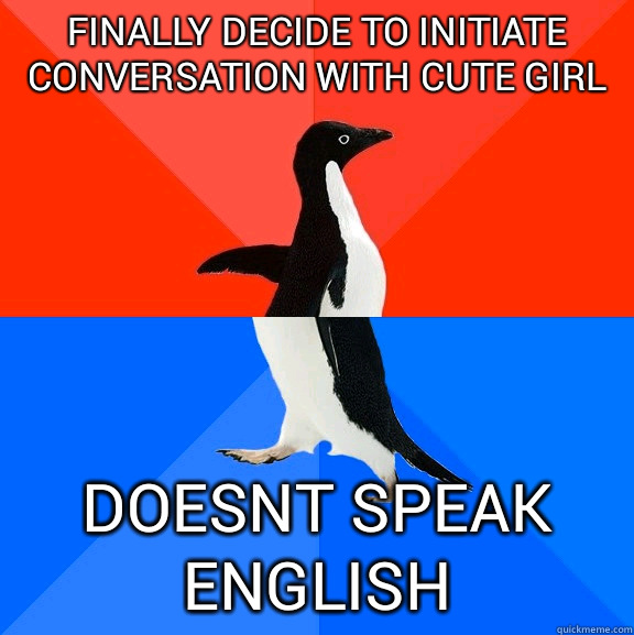 finally decide to initiate conversation with cute girl Reali - Socially Awesome Awkward Penguin