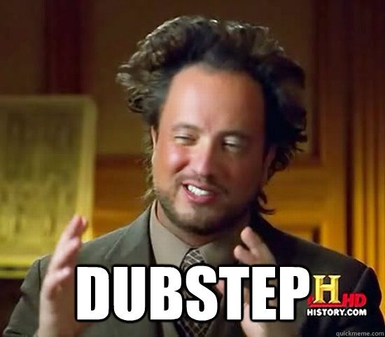 dubstep - Ancient Aliens