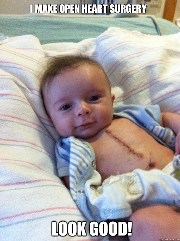 I MAKE OPEN HEART SURGERY LOOK GOOD - Ridiculously Goodlooking Surgery Baby