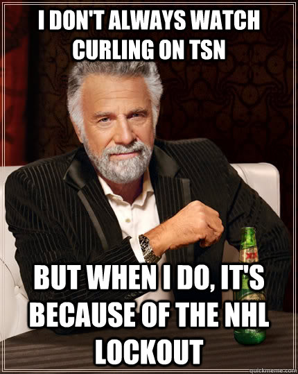 i dont always watch curling on tsn but when i do its beca - The Most Interesting Man In The World