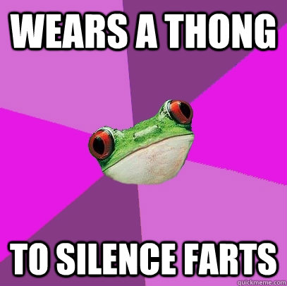 wears a thong to silence farts - Foul Bachelorette Frog