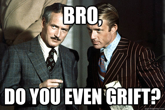 bro do you even grift - Bros in swindling.
