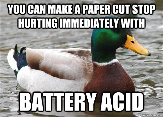 you can make a paper cut stop hurting immediately with batte - Actual Advice Mallard