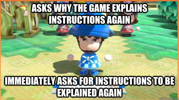 asks why the game explains instructions again immediately as - Jon Grump