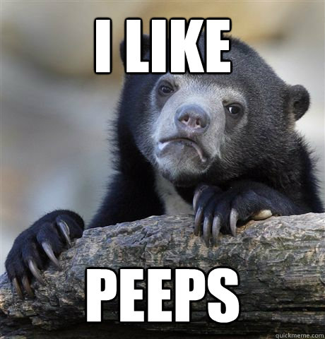 i like peeps - Confession Bear