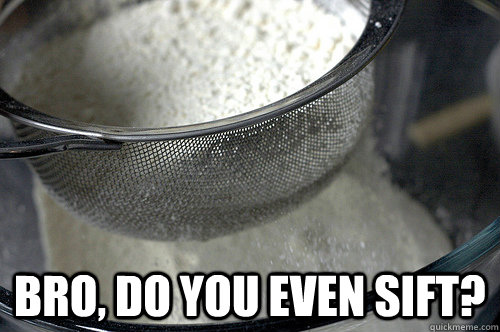 bro do you even sift -