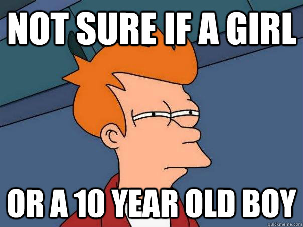 not sure if a girl or a 10 year old boy - Futurama Fry