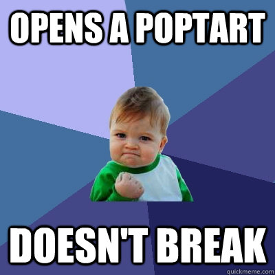 opens a poptart doesnt break - Success Kid
