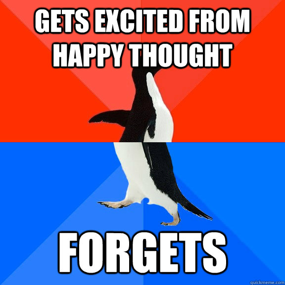 gets excited from happy thought forgets - Socially Awesome Awkward Penguin