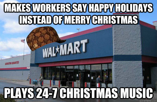 makes workers say happy holidays instead of merry christmas - scumbag walmart