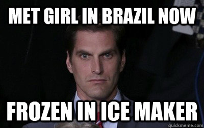 met girl in brazil now frozen in ice maker - Menacing Josh Romney