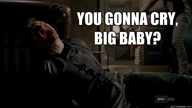 you gonna cry big baby - Big Baby Governor