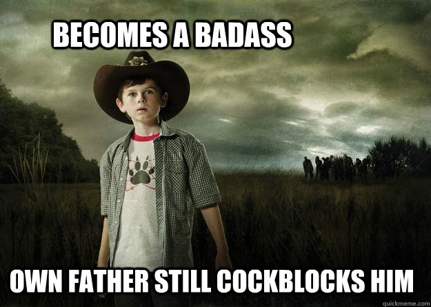 becomes a badass own father still cockblocks him - Carl Grimes Walking Dead