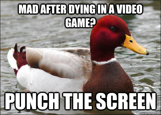 mad after dying in a video game punch the screen - Malicious Advice Mallard