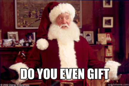do you even gift - Do you even gift