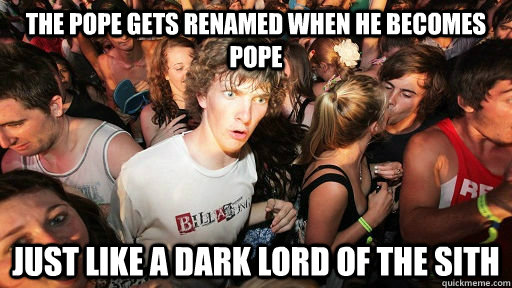 the pope gets renamed when he becomes pope just like a dark -
