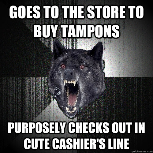 goes to the store to buy tampons purposely checks out in cut - Insanity Wolf