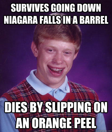 survives going down niagara falls in a barrel dies by slippi - Bad Luck Brian