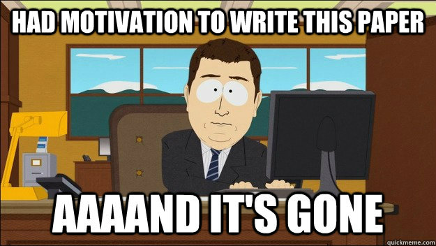had motivation to write this paper - AAAAND Its Gone