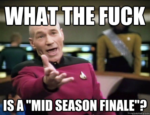 what the fuck is a mid season finale - Annoyed Picard HD