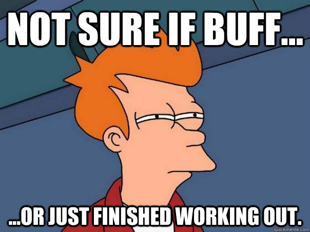 not sure if buff or just finished working out - Futurama Fry