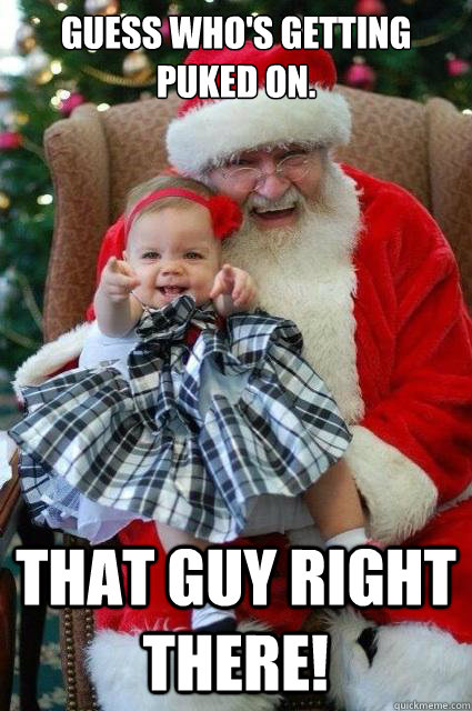 guess whos getting puked on that guy right there - Xmas Girl
