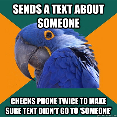sends a text about someone checks phone twice to make sure t - Paranoid Parrot