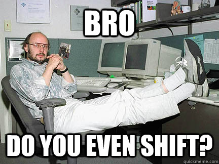bro do you even shift - BjarneStroustrup
