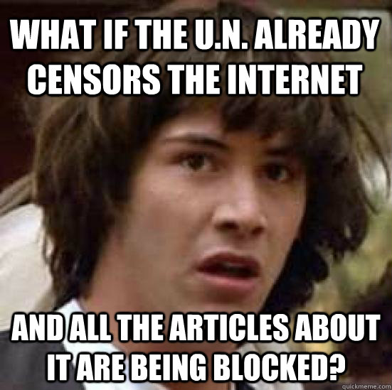 what if the un already censors the internet and all the ar - conspiracy keanu