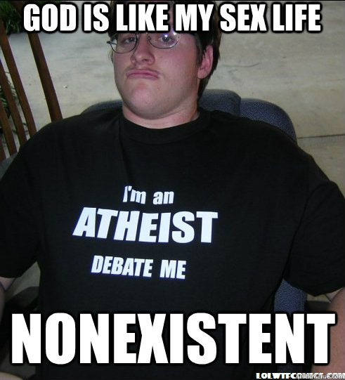 god is like my sex life nonexistent -
