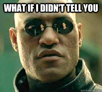 what if i didnt tell you - Matrix Morpheus