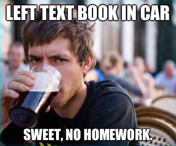 Left text book in car Sweet no homework - Lazy College Senior