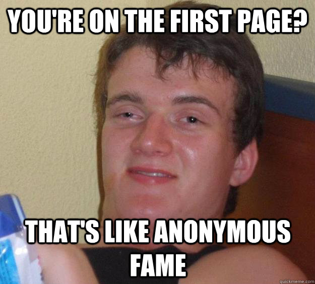 youre on the first page thats like anonymous fame - 10 Guy