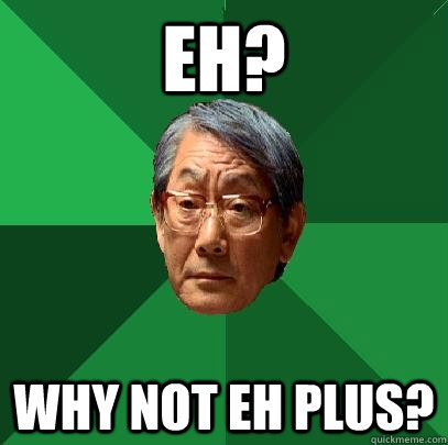 eh why not eh plus - High Expectations Asian Father