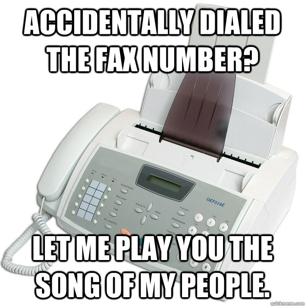 accidentally dialed the fax number let me play you the song - faxes