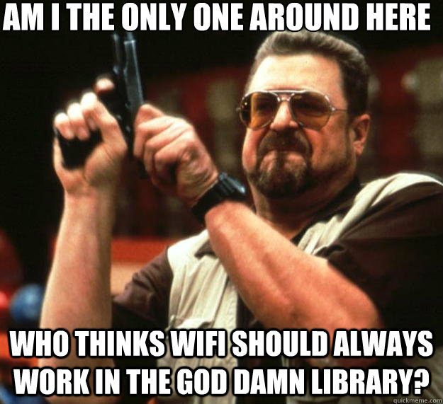 am i the only one around here who thinks wifi should always - Big Lebowski
