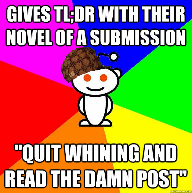 gives tldr with their novel of a submission quit whining a - Scumbag Redditor