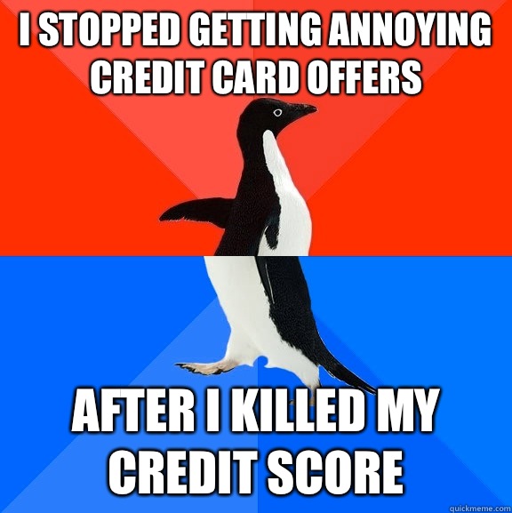 I stopped getting annoying credit card offers after I killed - Socially Awesome Awkward Penguin